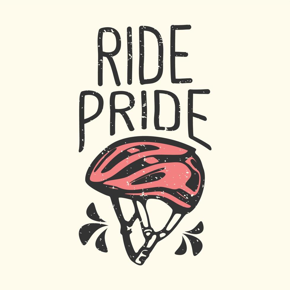 t-shirt design slogan typografi rida stolthet med cykelhjälm vintage illustration vektor