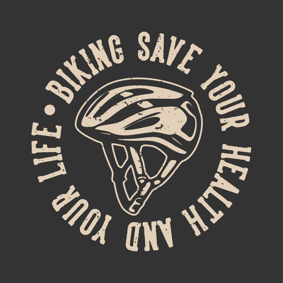 t-shirt design slogan typografi cykling rädda din hälsa och ditt liv vektor
