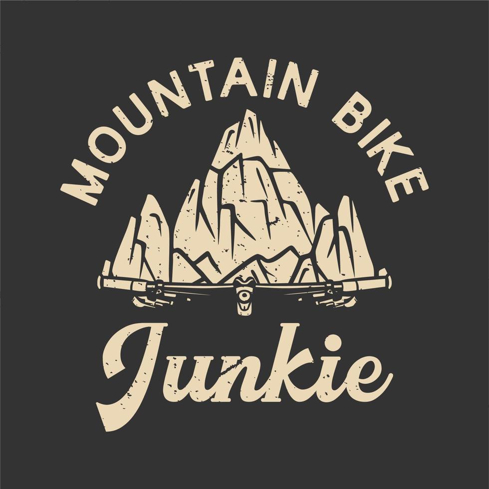 t-shirt design mountainbike junkie berg och mountainbike styre vintage illustration vektor