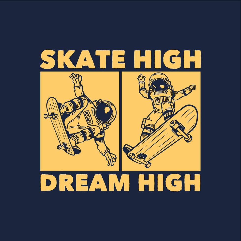 T-Shirt Design Skate High Dream High mit Astronauten reiten Skateboard Vintage Illustration vektor
