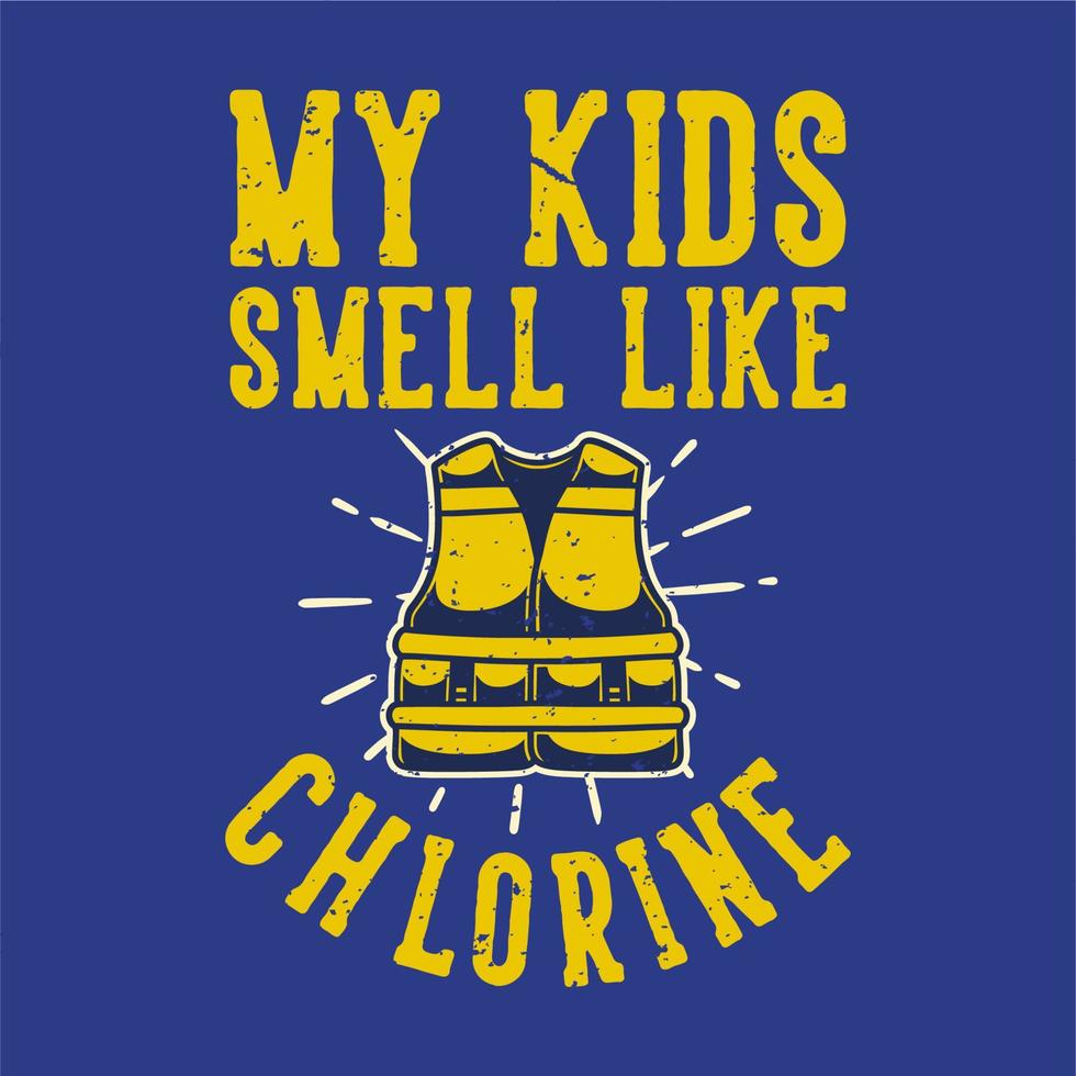 vintage slogan typografi mina barn luktar klor för t-shirtdesign vektor