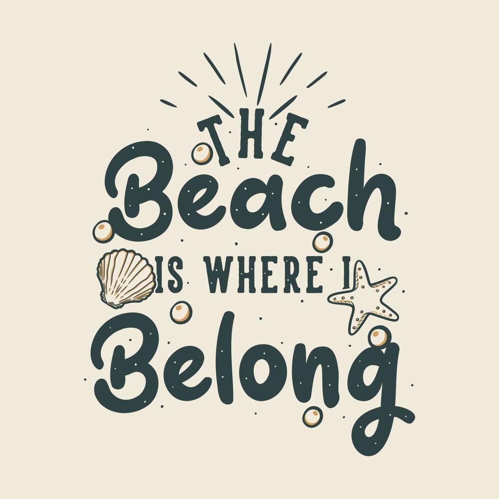 Vintage-Slogan-Typografie Der Strand ist, wo ich hingehöre für T-Shirt-Design vektor