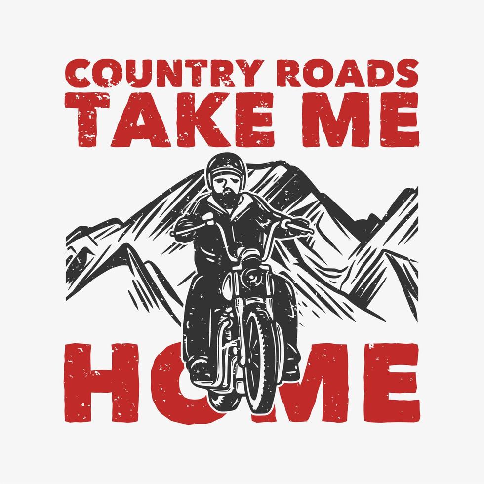 t-shirt design landsvägar tar mig hem med man som kör motorcykel vintage illustration vektor