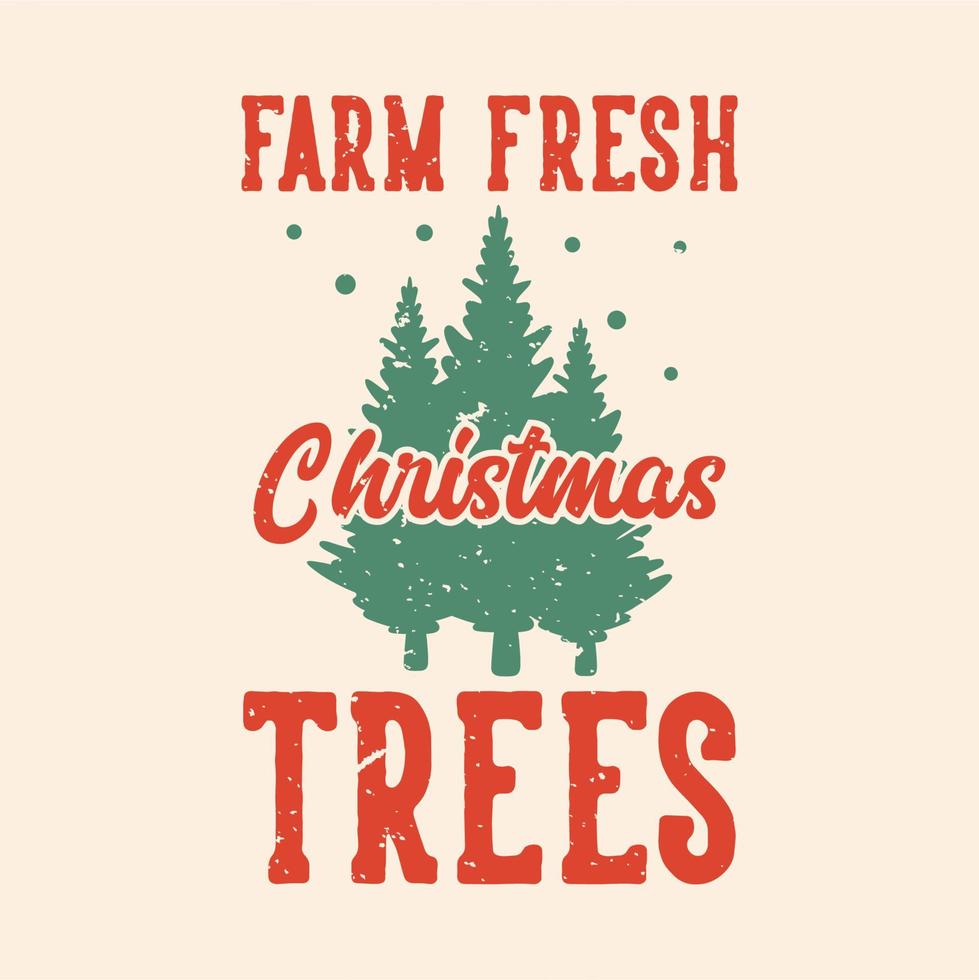 Vintage Slogan Typografie Bauernhof frische Weihnachtsbäume für T-Shirt Design vektor
