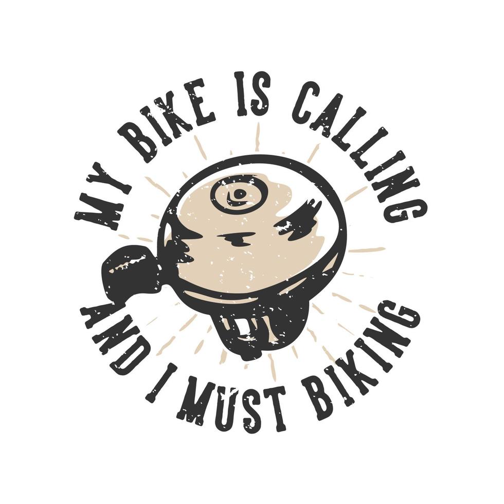 T-Shirt-Design-Slogan-Typografie Mein Fahrrad ruft und ich fahre mit Fahrradklingeln Vintage Illustration vektor