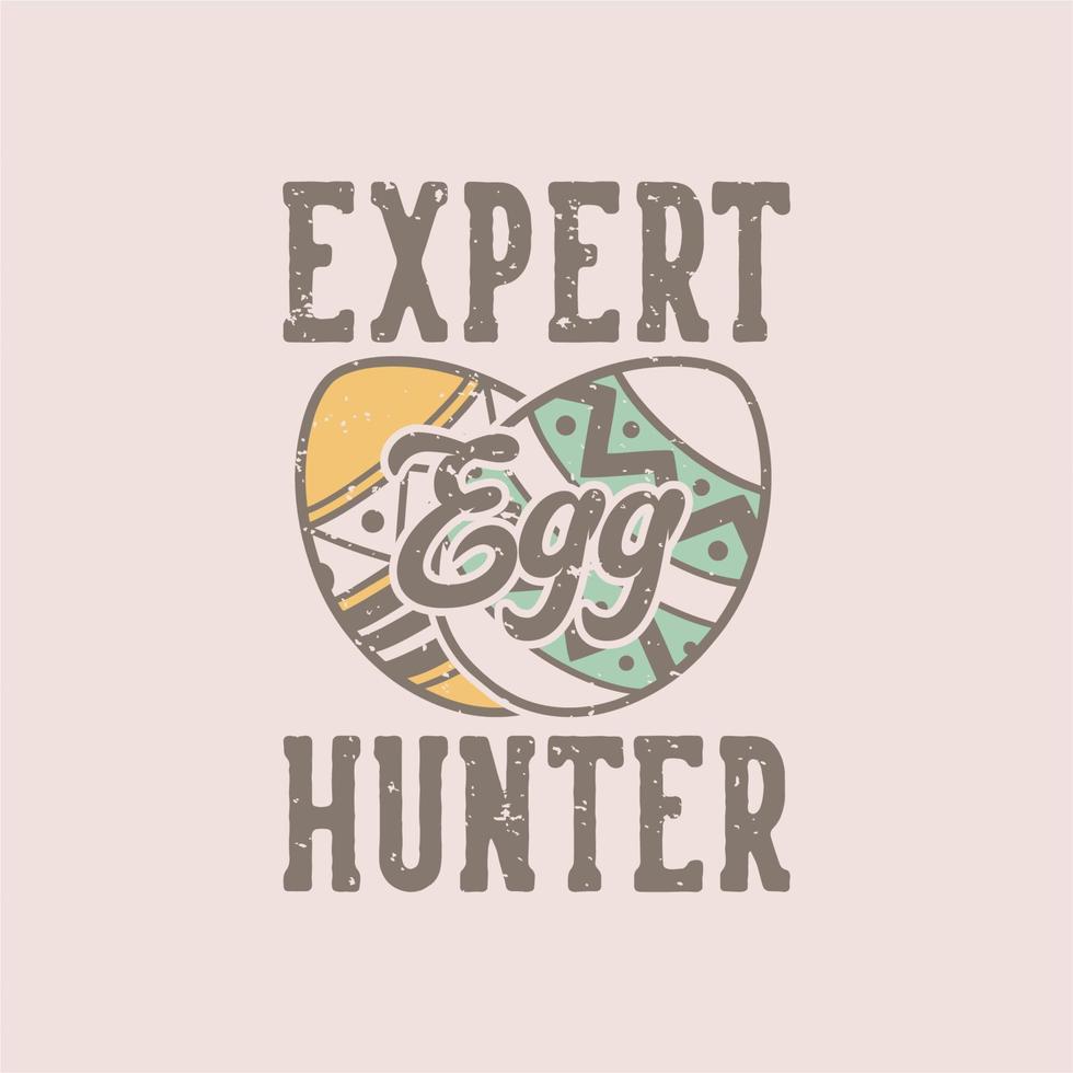 vintage slogan typografi expert egg hunter för t-shirt design vektor