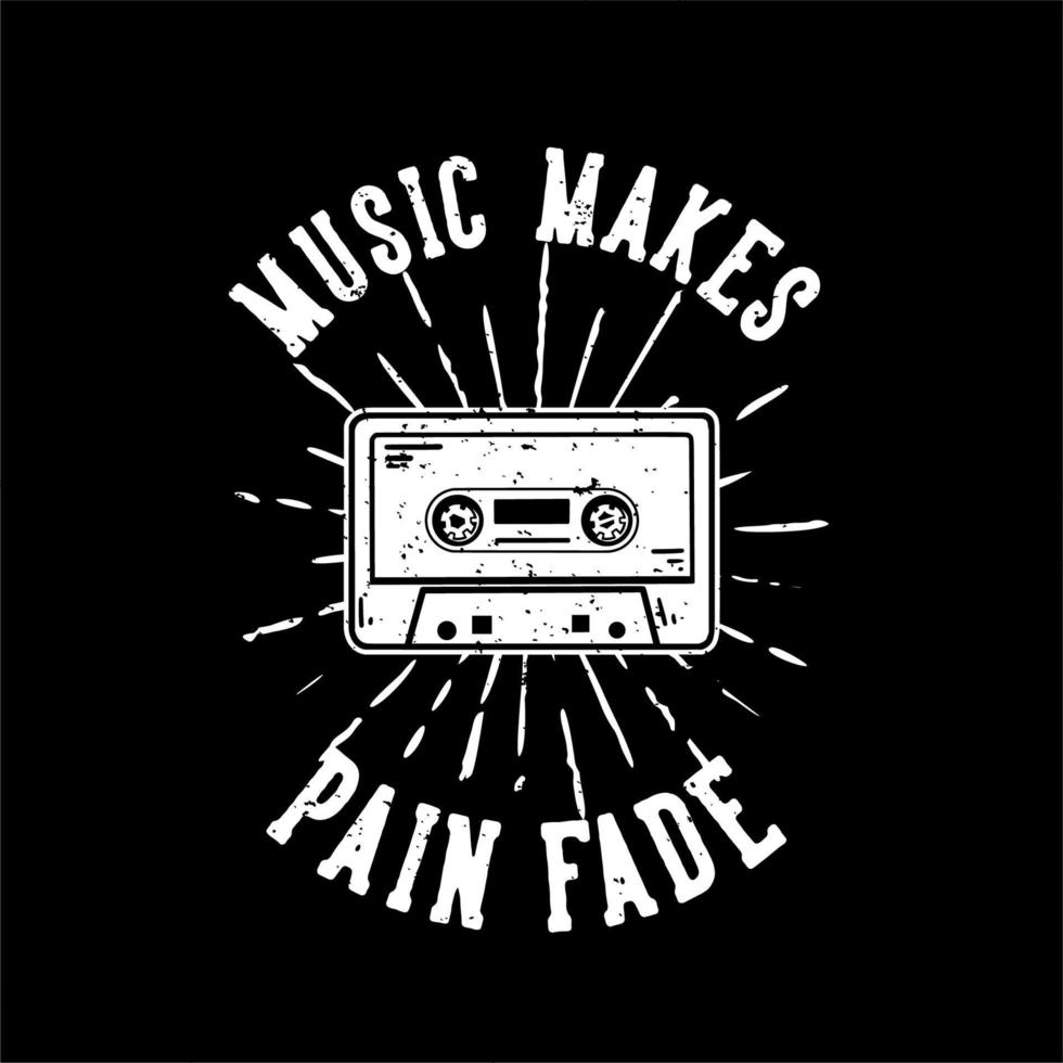 t-shirt design slogan typografi musik får smärtan att blekna med tejp kassett vintage illustration vektor