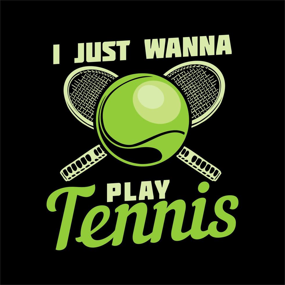 T-Shirt-Design Ich möchte nur Tennis spielen mit Tennisball, Schläger und schwarzer Hintergrund-Vintage-Illustration vektor