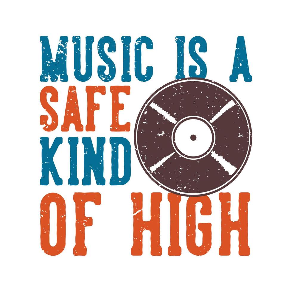 T-Shirt-Design-Slogan-Typografie-Musik ist eine sichere Art von High mit Schallplatten-Vintage-Illustration vektor