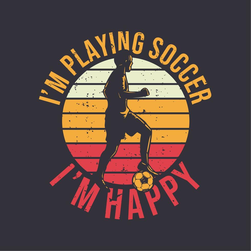 Logo-Design Ich spiele Fußball Ich bin glücklich mit Silhouette Fußballspieler, der Ball flach Illustration dribbelt vektor