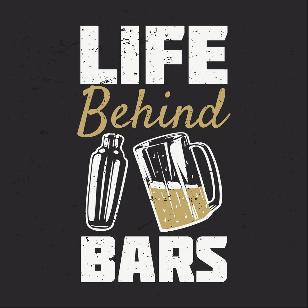 T-Shirt-Design-Leben hinter Gittern mit einem Glas Bier, Schuster-Shaker und schwarzer Hintergrund-Vintage-Illustration vektor