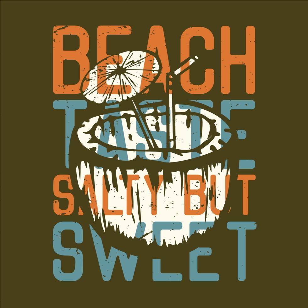 T-Shirt Design Slogan Typografie Strand Geschmack salzig aber süß mit Kokosnusssaft Vintage Illustration vektor