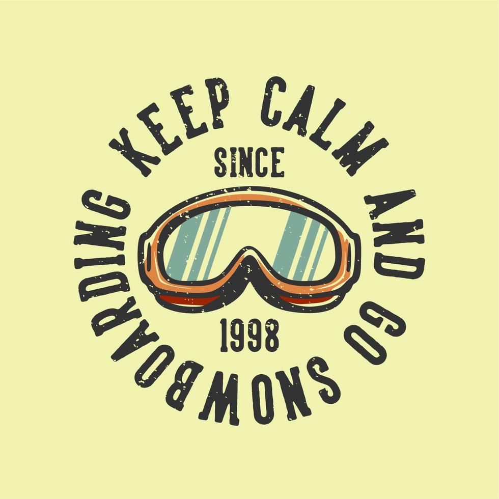 Logo-Design-Slogan-Typografie Ruhe bewahren und Snowboarden seit 1998 mit Skibrillen-Vintage-Illustration vektor
