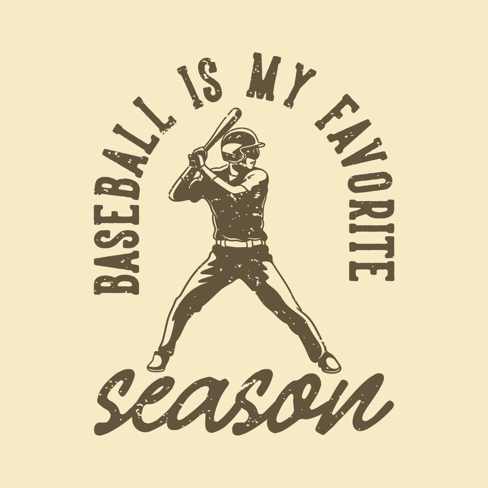 Vintage-Slogan-Typografie-Baseball ist meine Lieblingsjahreszeit für T-Shirt-Design vektor