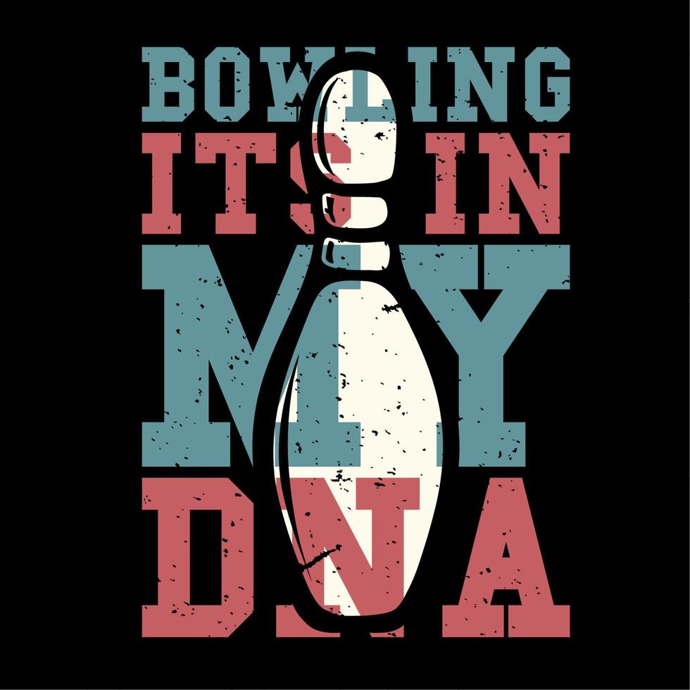 t-shirt design slogan typografi bowling sin i min dna med pin bowling vintage illustration vektor