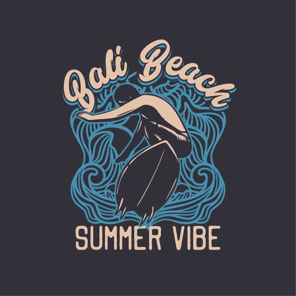 T-Shirt Design Bali Beach Summer Vibe mit Surfer Surfen Vintage Illustration vektor