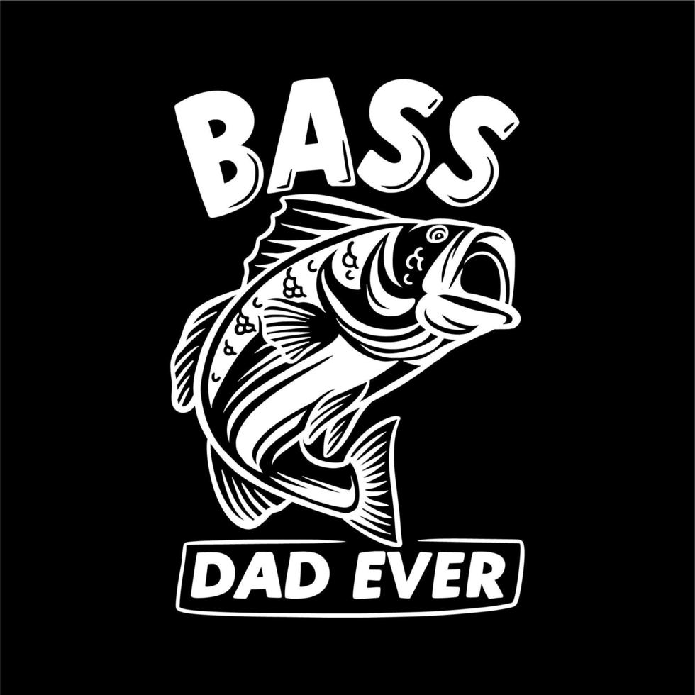 t-shirt design bas pappa någonsin med bas fisk och svart bakgrund vintage illustration vektor