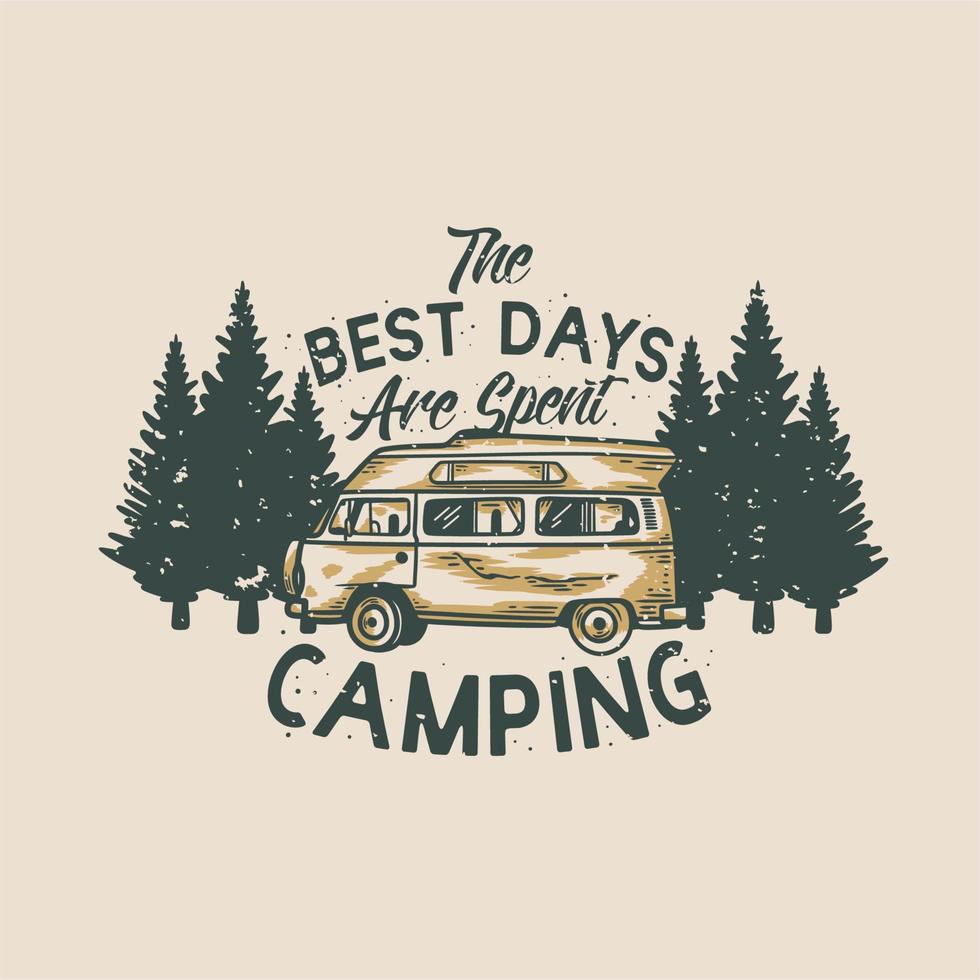 vintage slogan typografi de bästa dagarna spenderas camping för t-shirt design vektor