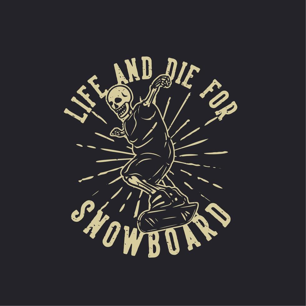 t-shirt design liv och dö för snowboardåkning med skelett som spelar snowboard vintage illustration vektor