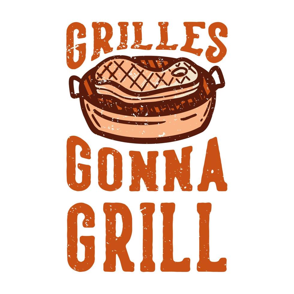 t-shirt design galler kommer att grilla med grillat kött vintage illustration vektor