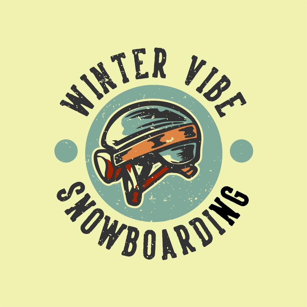 Logo Design Slogan Typografie Winterstimmung Snowboarden mit Skihelm Vintage Illustration vektor