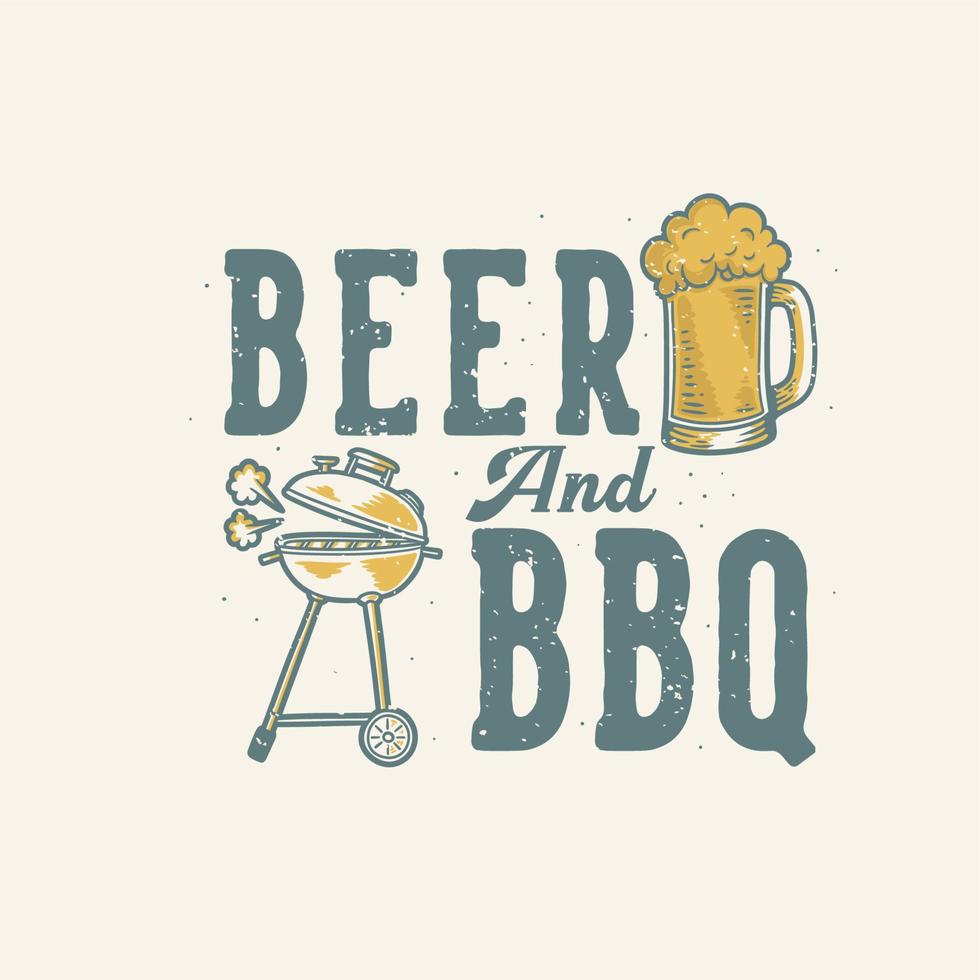 Vintage-Slogan-Typografie-Bier und Grill für T-Shirt-Design vektor