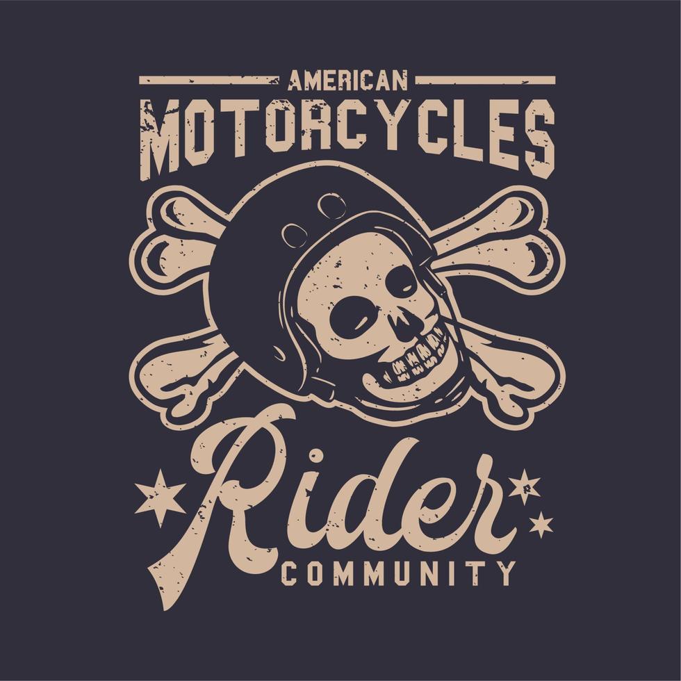 T-Shirt-Design amerikanische Motorradfahrer-Community mit Schädel-Vintage-Illustration vektor