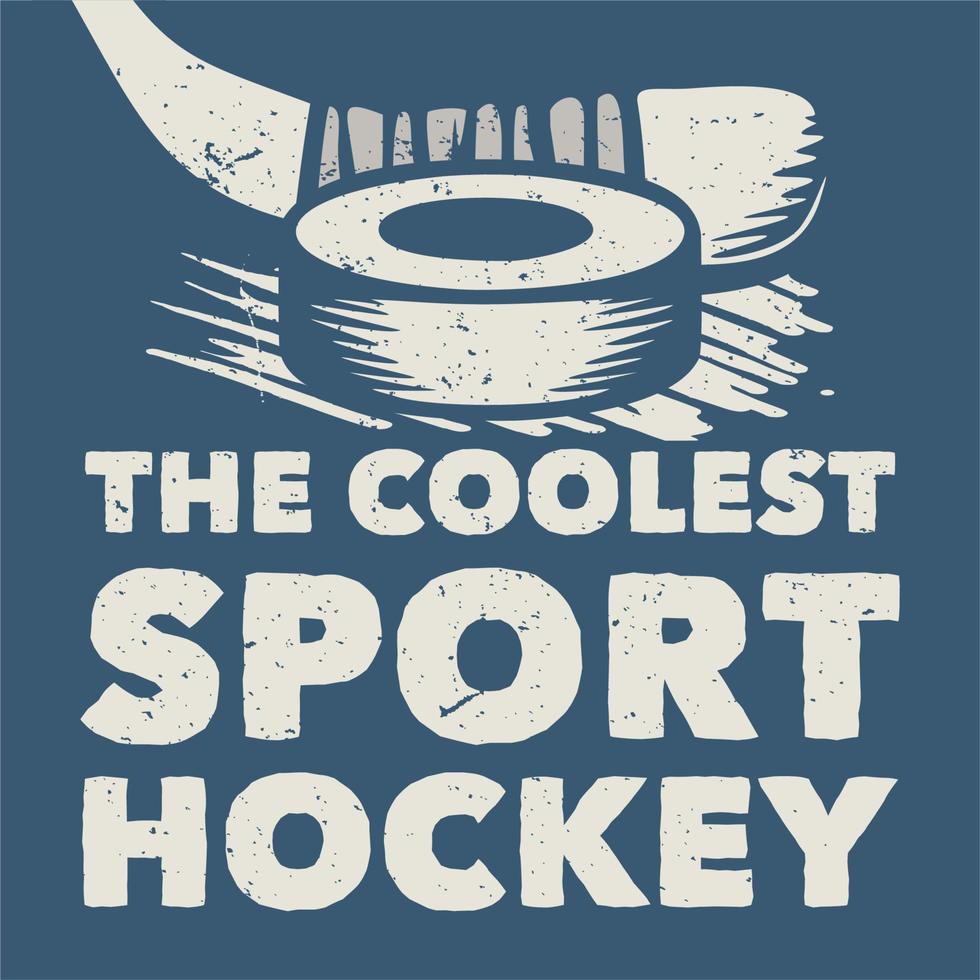 t-shirtdesign den coolaste sporten hockey med hockeypuck och hockeyklubba vintageillustration vektor