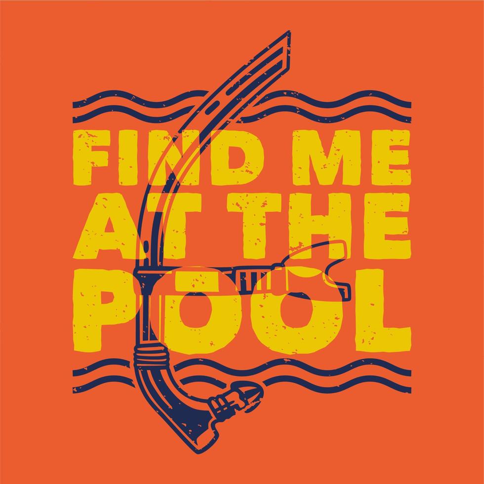 Vintage-Slogan-Typografie finde mich am Pool für T-Shirt-Design vektor