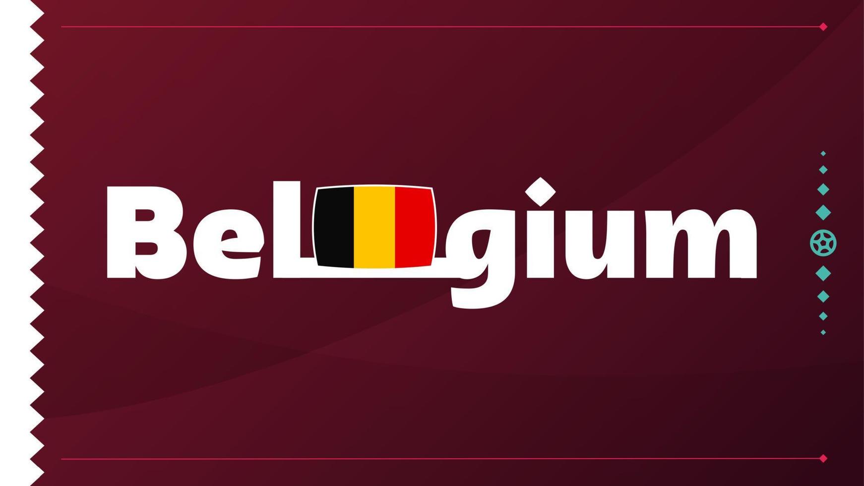 belgische Flagge und Text auf dem Hintergrund des Fußballturniers 2022. Vektor-Illustration Fußball-Muster für Banner, Karte, Website. Nationalflagge Belgien vektor