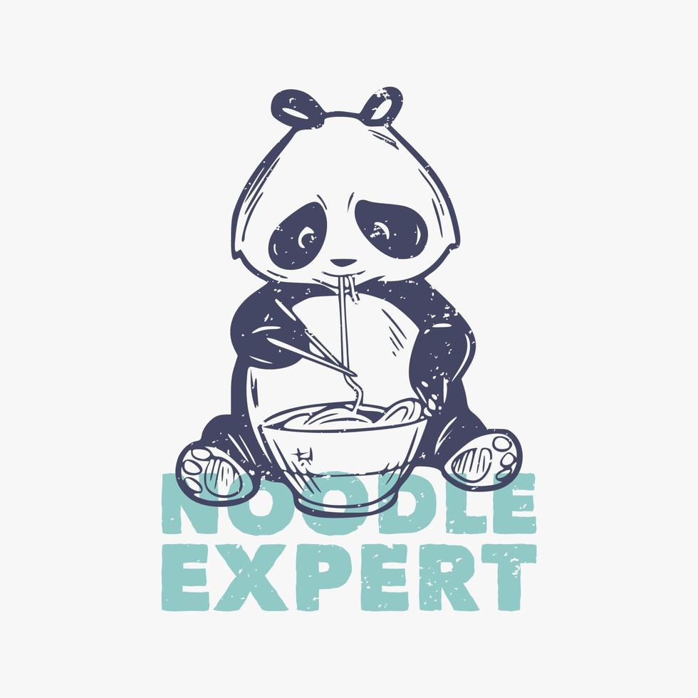 Vintage-Slogan-Typografie-Nudel-Experte Panda isst Ramen für T-Shirt-Design vektor