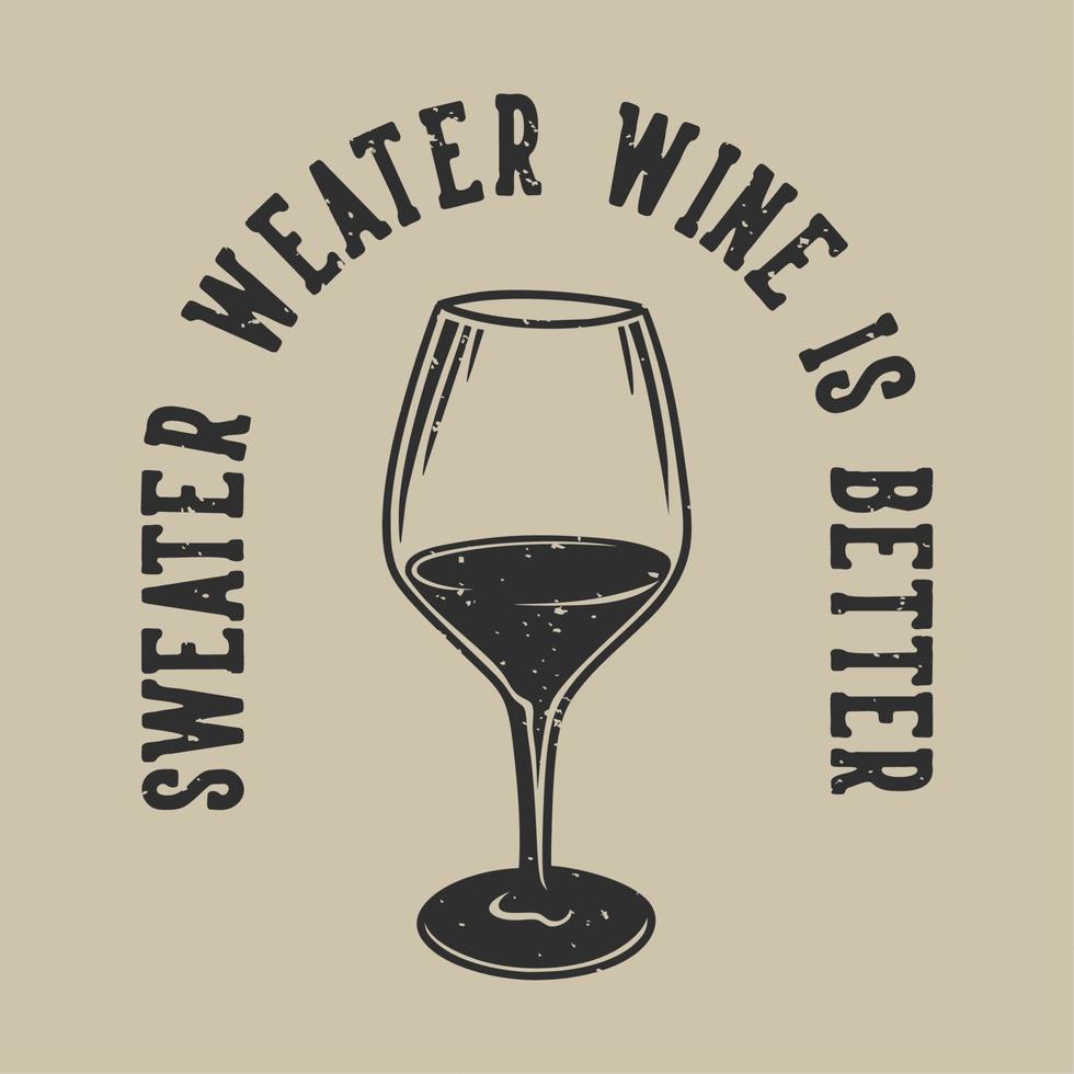vintage slogan typografi tröja väder vin är bättre för t-shirt design vektor