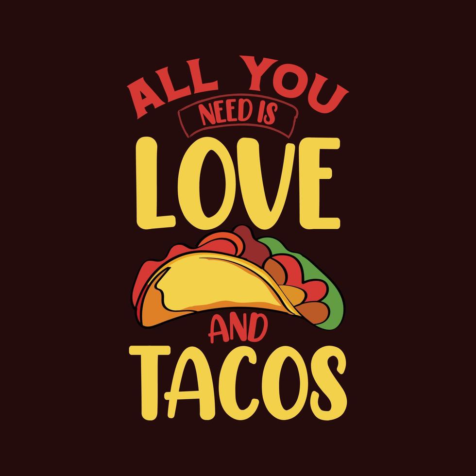 Alles was du brauchst ist Liebe und Tacos T-Shirt vektor