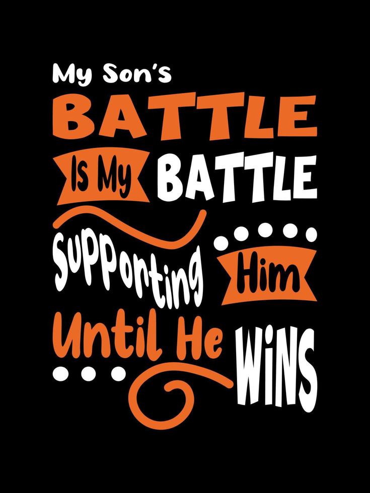 min sons kamp är min kamp som stöder honom tills han vinner t-shirtdesign för njurcancer, typografibokstäver, merchandisedesign. vektor