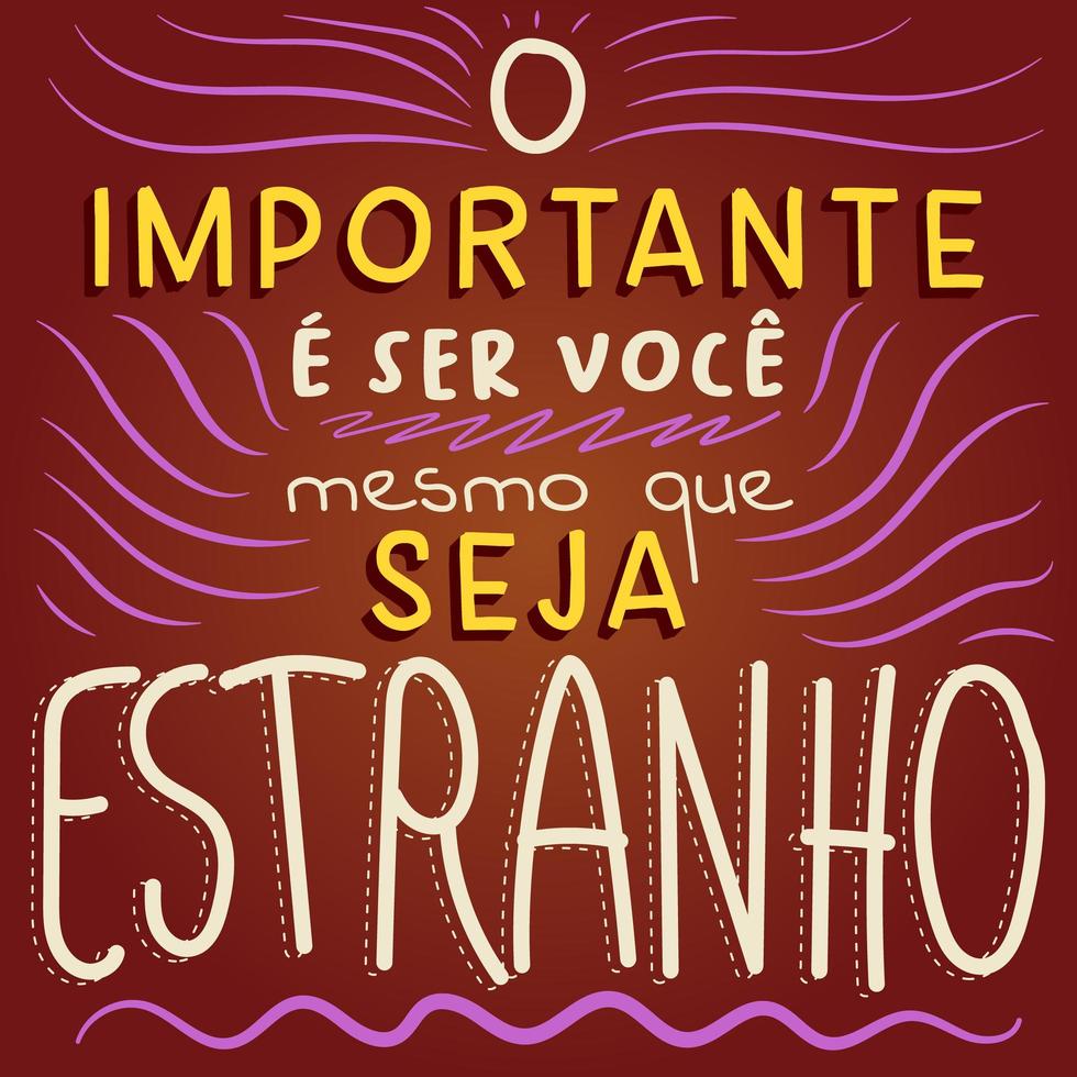 bunte aufmunternde Phrase auf brasilianischem Portugiesisch. Übersetzung - das Wichtigste ist, du selbst zu sein, wenn es seltsam ist. vektor