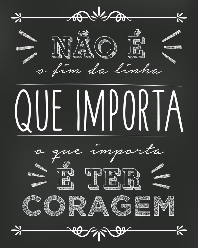 svart tavla affisch på brasiliansk portugisiska. översättning - det är inte slutet på raden som spelar roll, det som betyder något är att ha mod vektor
