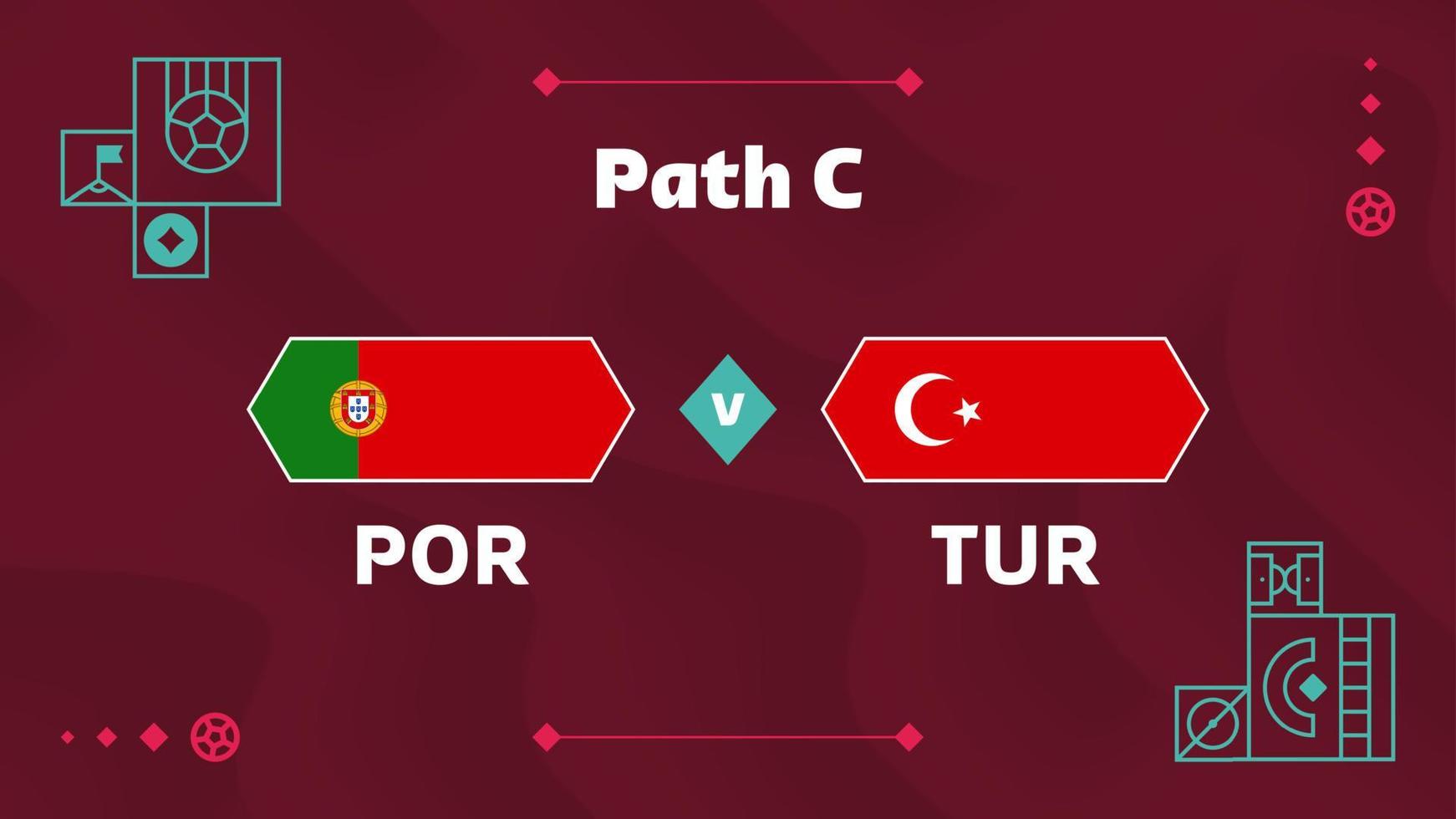 Portugal vs Türkei Spiel. Playoff-Fußball-Meisterschaftsspiel 2022 gegen Mannschafts-Intro-Sporthintergrund, Endplakat des Meisterschaftswettbewerbs, flache Vektorgrafik. vektor