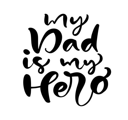 Min pappa är min hjälte bokstäver svart vektor kalligrafi text för Happy Fathers Day. Modern vintage bokstäver handskriven fras. Bästa pappa någonsin illustration