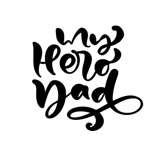 Min hjälte pappa bokstäver svart vektor kalligrafi text för Happy Father s Day. Modern vintage bokstäver handskriven fras. Bästa pappa någonsin illustration