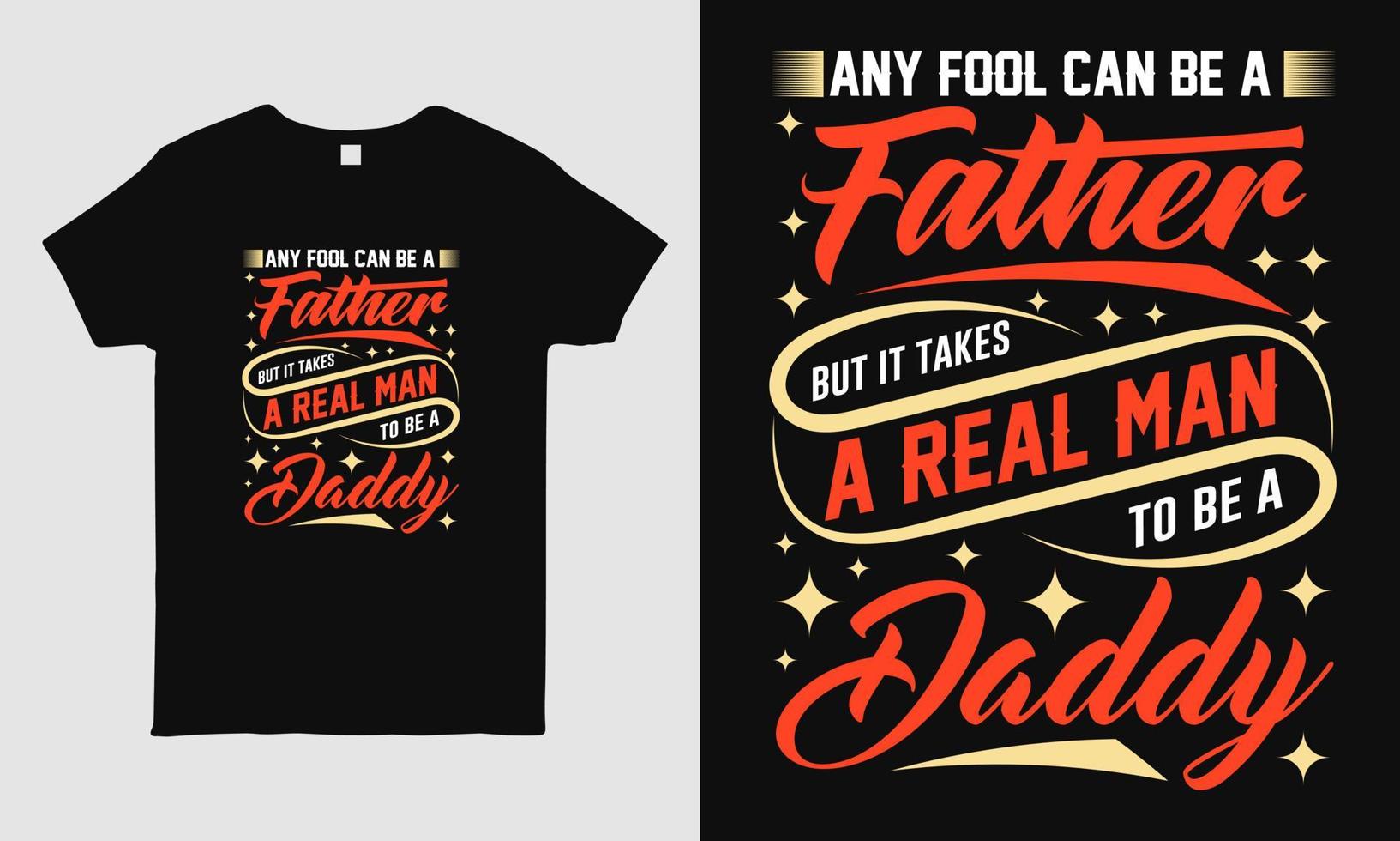 cool t-shirtdesign för fars dag som presenterar meddelandet, vilken dåre kan vara en far, men det krävs en riktig man för att vara en pappa. typografi t-shirt designmall. present till pappa. vektor