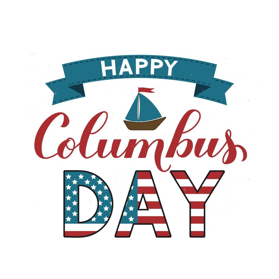 glad columbus day kalligrafi hand bokstäver med band. Amerika upptäck semester typografi affisch. lätt att redigera vektormall för banner, flygblad, klistermärke, gratulationskort, t-shirt, etc. vektor