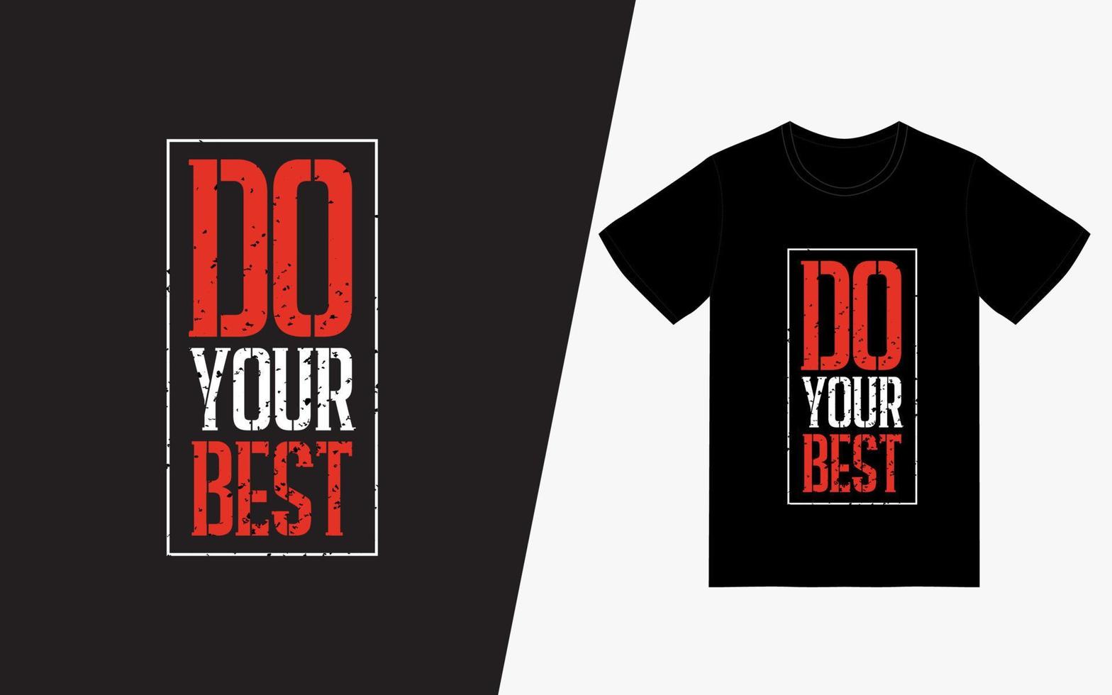 Mach dein bestes Typografie-T-Shirt-Design vektor