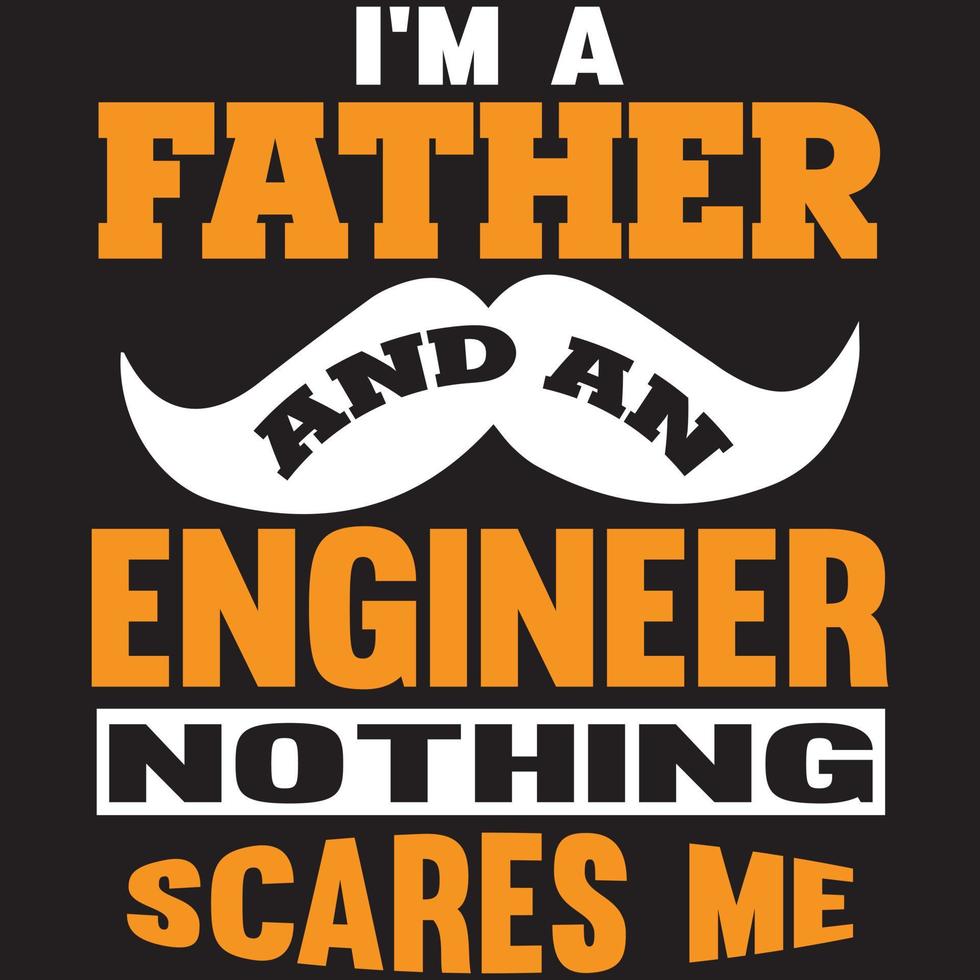 Jag är pappa och ingenjör, ingenting skrämmer mig vektor