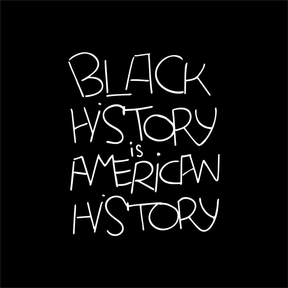 svart historia är amerikansk historia handritade bokstäver citat. typografi design affisch dedikerad svart historia månad. använd för kort, tryck, banner, sociala medier, artiklar. vektor
