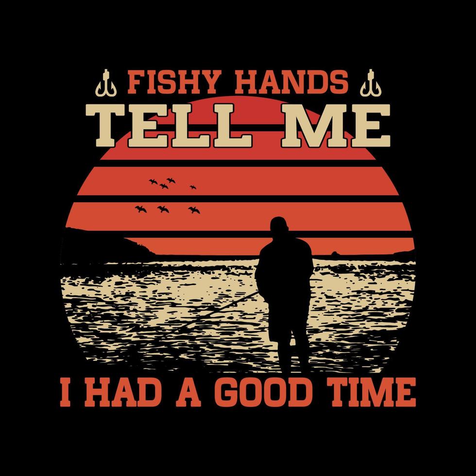fiskiga händer berättar för mig att jag hade en bra tid, fisket-shirtdesign vektor