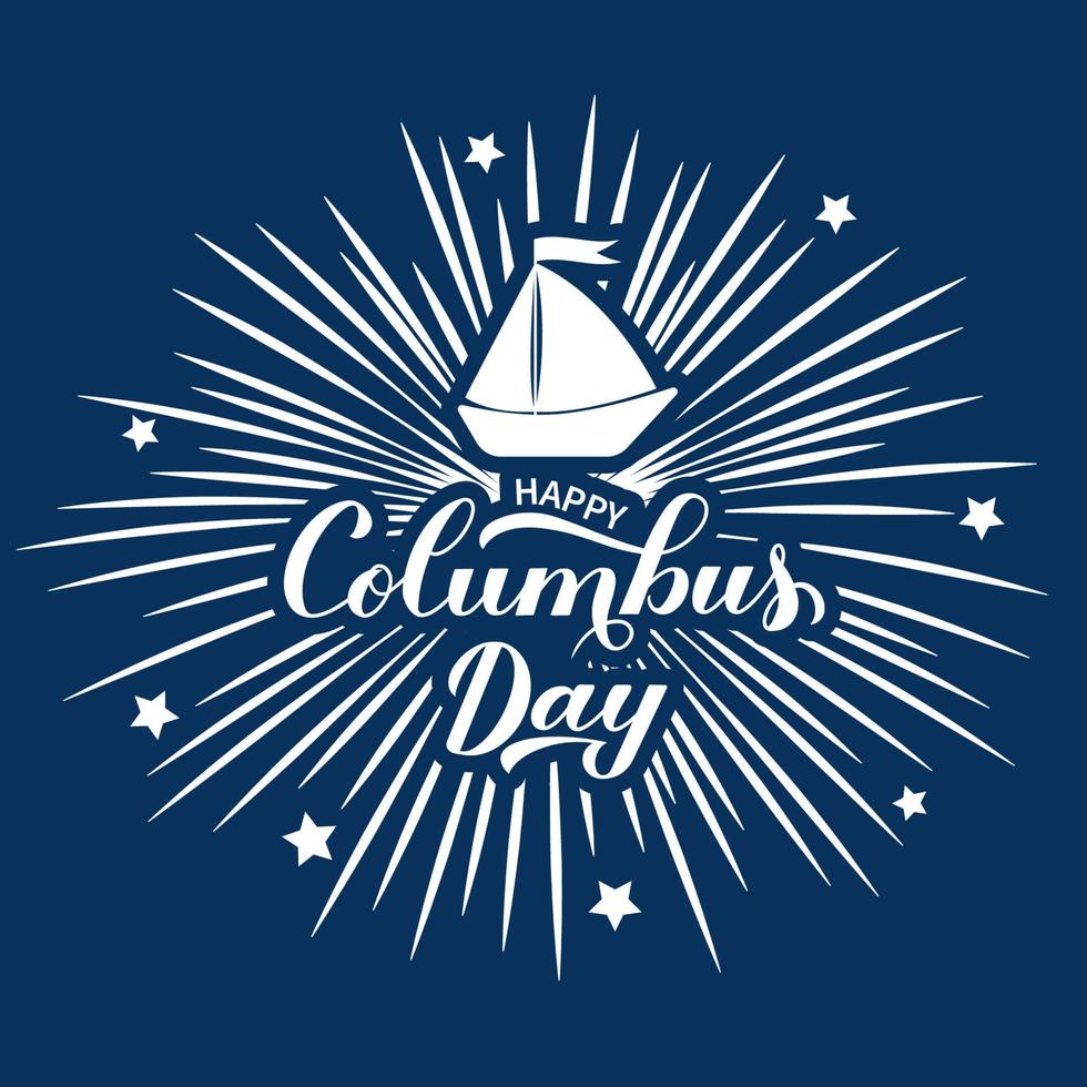 Happy Columbus Day Kalligrafie Hand Schriftzug mit Feuerwerk auf blauem Hintergrund. Amerika entdecken Feiertagsplakat. einfach zu bearbeitende Vektorvorlage für Banner, Flyer, Aufkleber, Grußkarten, T-Shirts usw. vektor