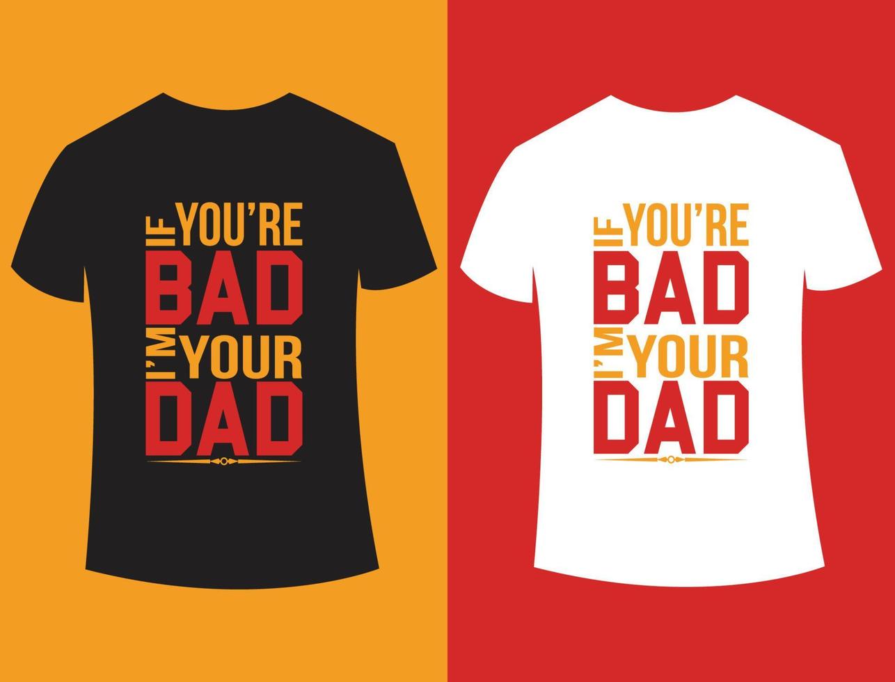 om du är dålig är jag din pappa citerar t-shirt design vektor