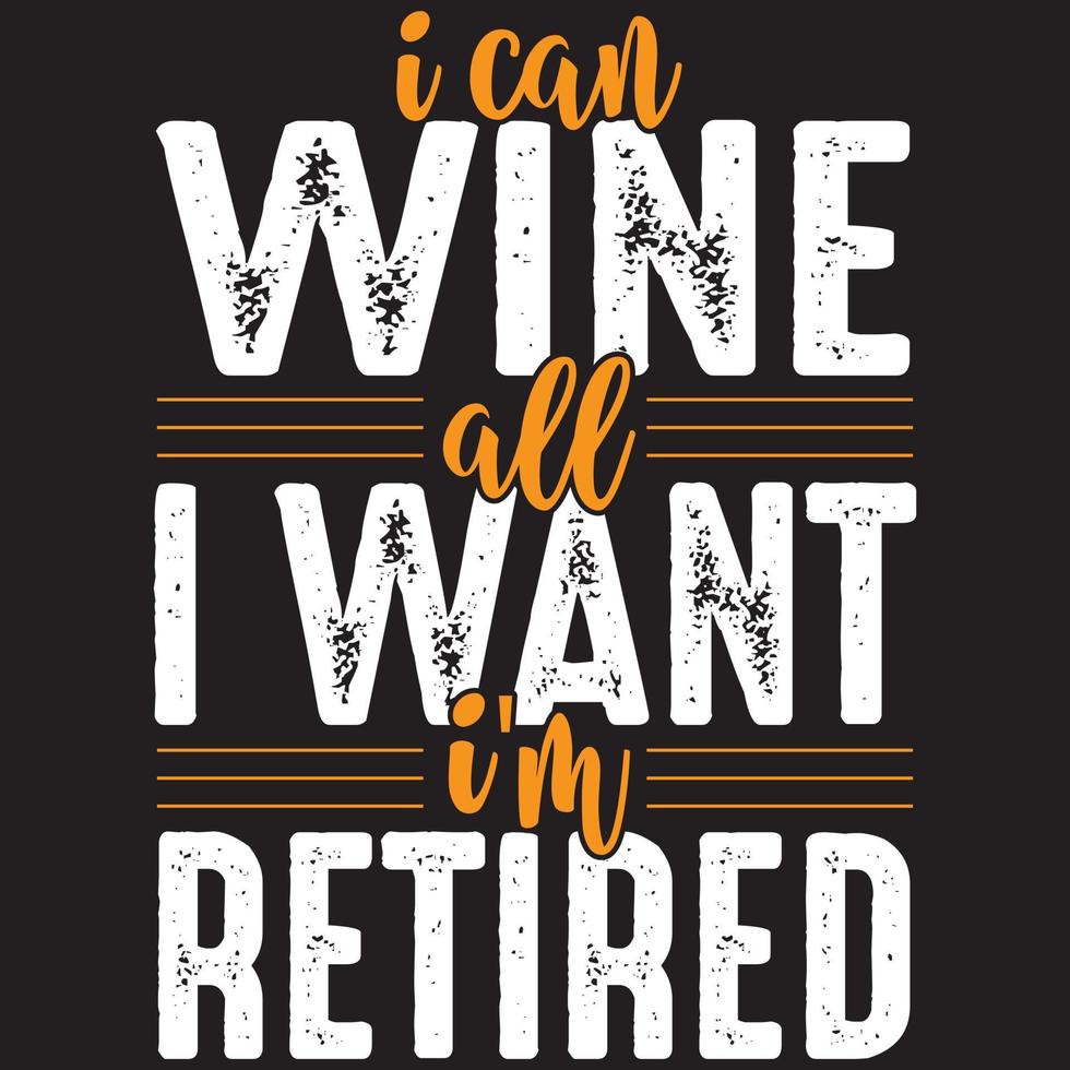 jag kan vin allt jag vill jag är pensionerad vektor