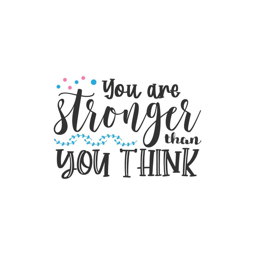 du är starkare än du tror. inspirerande citat bokstäver typografi vektor