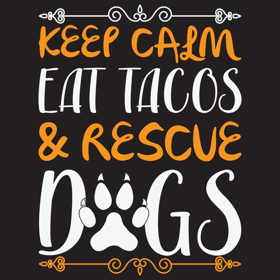 Bleib ruhig, iss Tacos und rette Hunde vektor